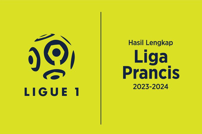 Hasil Lengkap dan Klasemen Liga Prancis 2023-2024