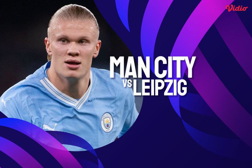 Link Live Streaming Liga Champions Manchester City vs RB Leipzig di Vidio