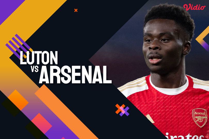 Link Siaran Live Streaming Premier League Luton vs Arsenal di Vidio, Tayang di SCTV