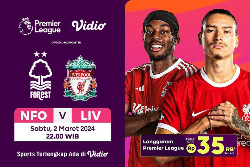 Siaran Langsung Liga Inggris Nottingham Forest vs Liverpool, Sabtu 2 Maret 2024 di Vidio