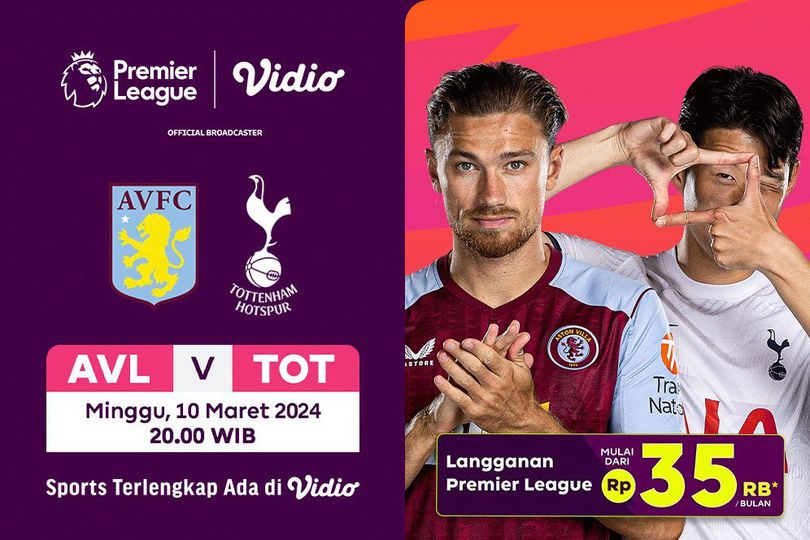 Link Siaran Langsung Liga Inggris: Aston Villa Vs Tottenham di Vidio, 10 Maret 2024 Link Siaran Langsung Liga Inggris: Aston Villa Vs Tottenham di Vidio, 10 Maret 2024