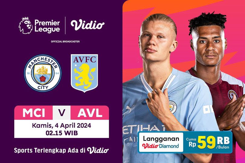 Tonton Siaran Langsung Liga Inggris Manchester City vs Aston Villa, Kamis 4 April 2024 di Vidio