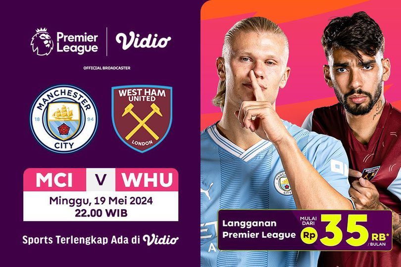 Saksikan Live Streaming Liga Inggris: Manchester City vs West Ham di Vidio Saksikan Live Streaming Liga Inggris: Manchester City vs West Ham di Vidio