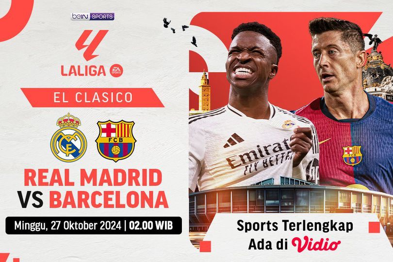 Siaran Langsung El Clasico La Liga 2024/25 Real Madrid vs Barcelona di