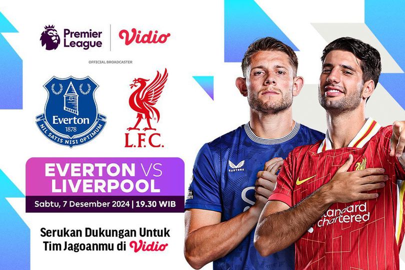 Link Siaran Langsung Liga Inggris: Everton vs Liverpool di Vidio Link Siaran Langsung Liga Inggris: Everton vs Liverpool di Vidio