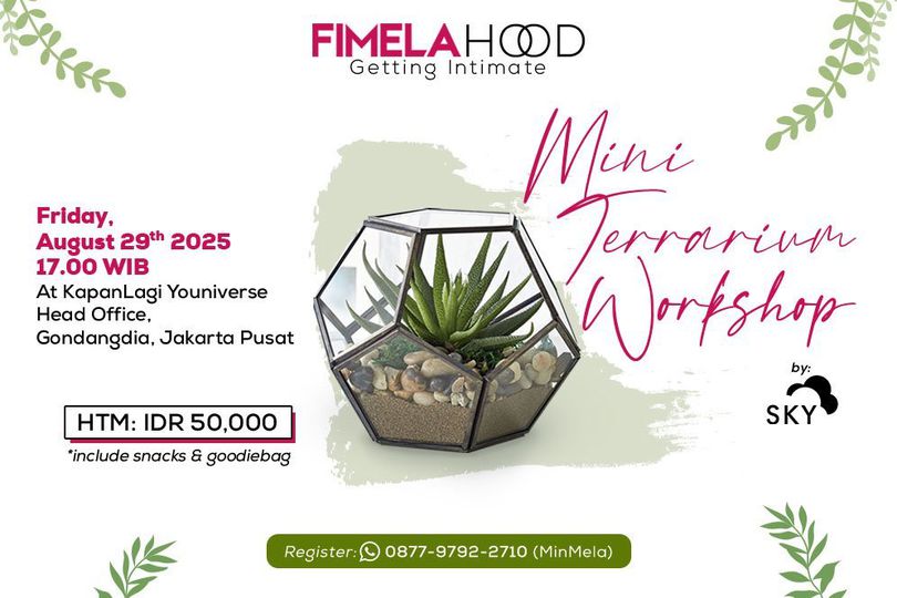 Fimelahood Getting Intimate: Mini Terrarium Workshop, Cocok untuk Recharge Energi