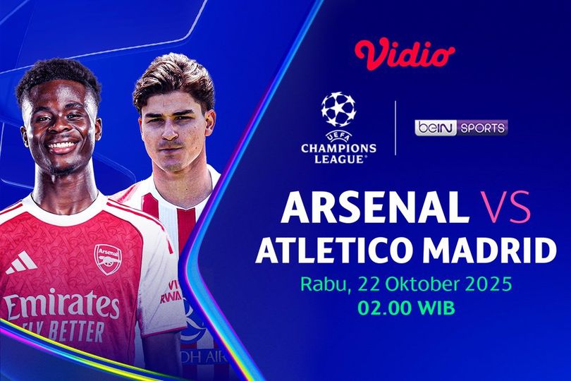 Saksikan dan Nonton Liga Champions 2025/26: Arsenal vs Atletico Madrid Eksklusif di Vidio