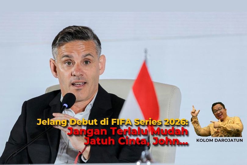 KOLOM - Jelang Debut di FIFA Series 2026: Jangan Terlalu Mudah Jatuh Cinta, John