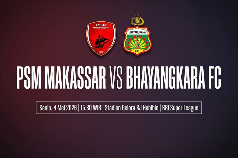 Jadwal dan Live Streaming PSM vs Bhayangkara FC di BRI Super League Hari Ini, 4 Mei 2026