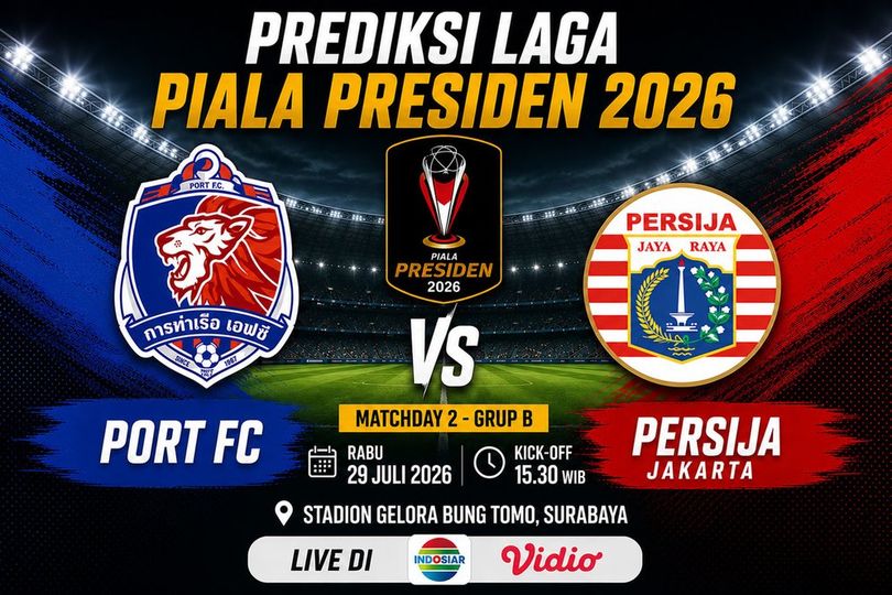 Prediksi Piala Presiden 2026: Port FC vs Persija 29 Juli 2026