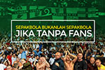 Bukan Sepakbola Jika Tanpa Fans