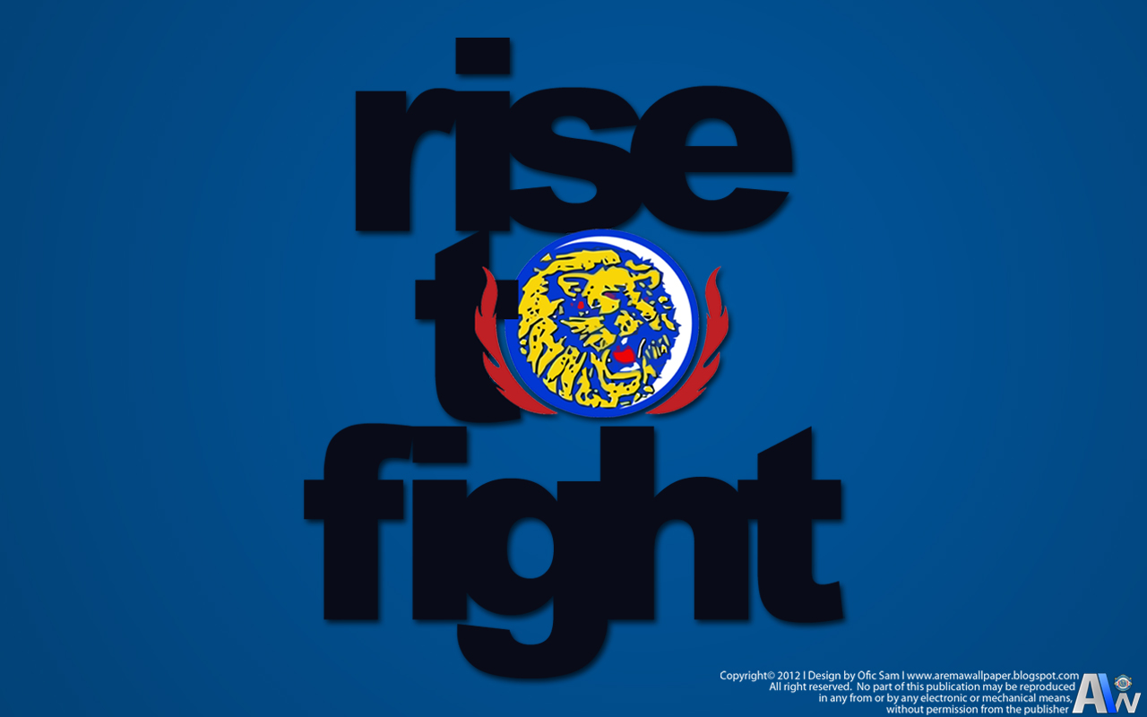 Download Wallpaper RISE TO FIGHT AREMA Dikirim Oleh Ofic Sam