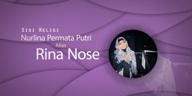 Sisi Religi Rina Nose: Berhijab Sampai Mati