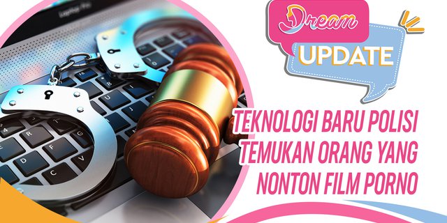 Ini Teknologi Baru Polisi Temukan Orang Yang Nonton Film Porno Dream Co Id