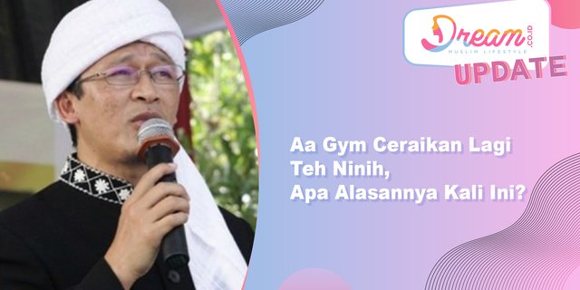 Aa Gym Ceraikan Lagi Teh Ninih, Apa Alasannya Kali Ini?