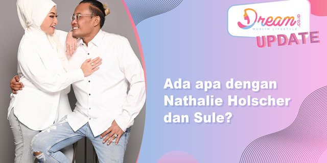 Prahara Rumah Tangga Nathalie Holscher dan Sule