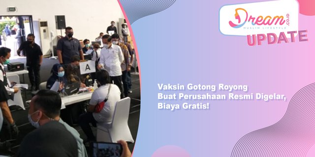 Vaksin Gotong Royong Buat Perusahaan Resmi Digelar, Gratis!