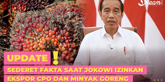 Sederet Fakta Saat Jokowi Izinkan Ekspor CPO dan Minyak Goreng