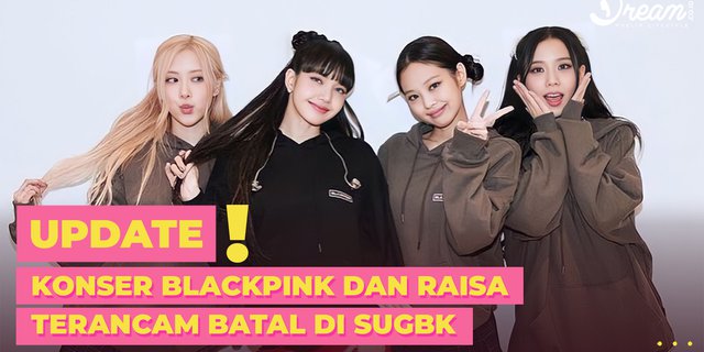 BLACKPINK Concert and Raisa at Risk of Being Canceled at SUGBK