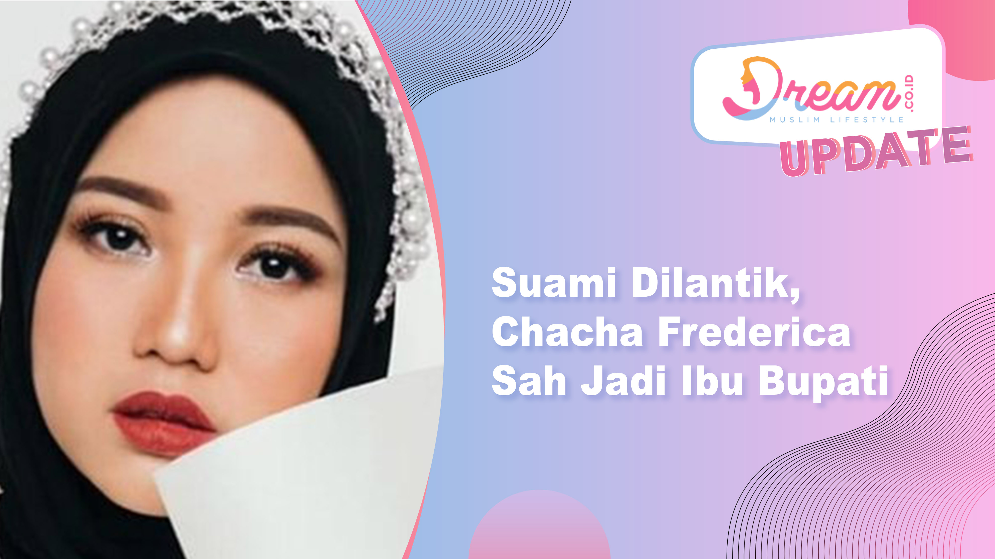 Suami Dilantik, Chacha Frederica Sah Jadi Ibu Bupati