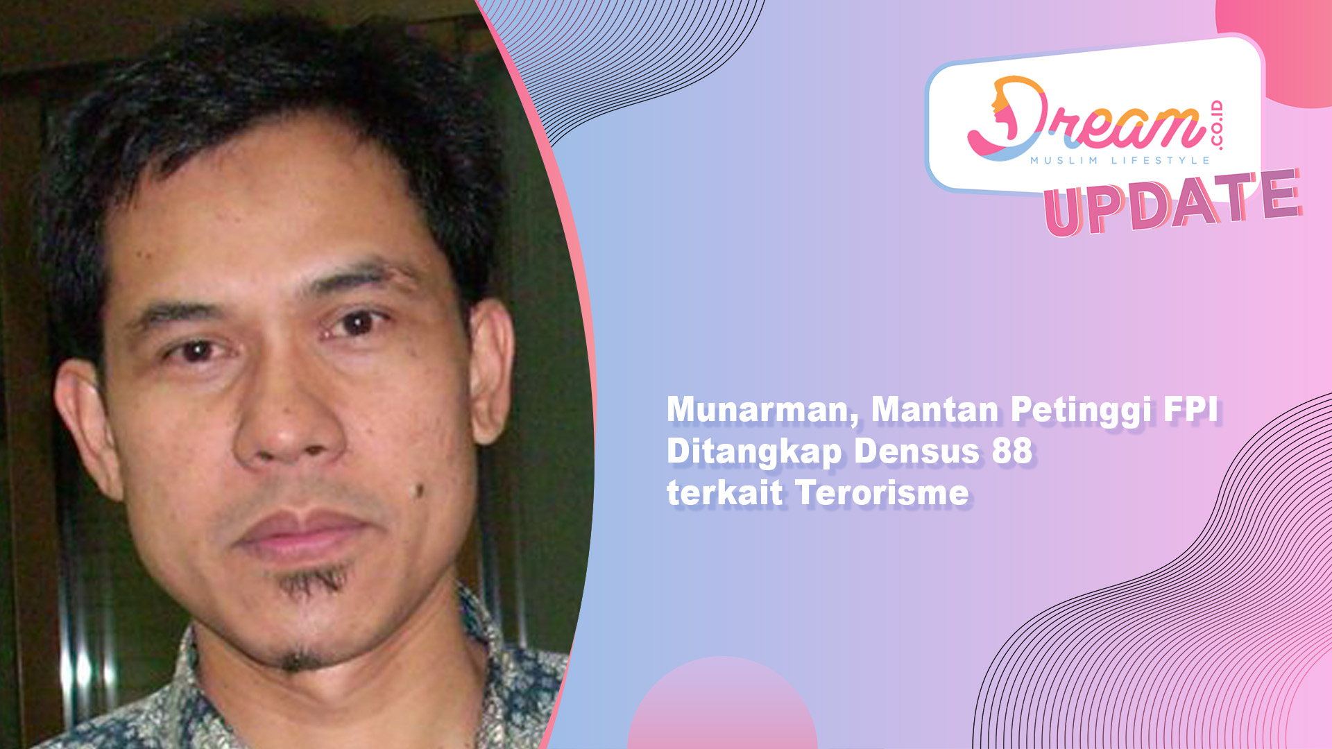 Munarman, Mantan Petinggi FPI Ditangkap Densus 88 terkait Tero