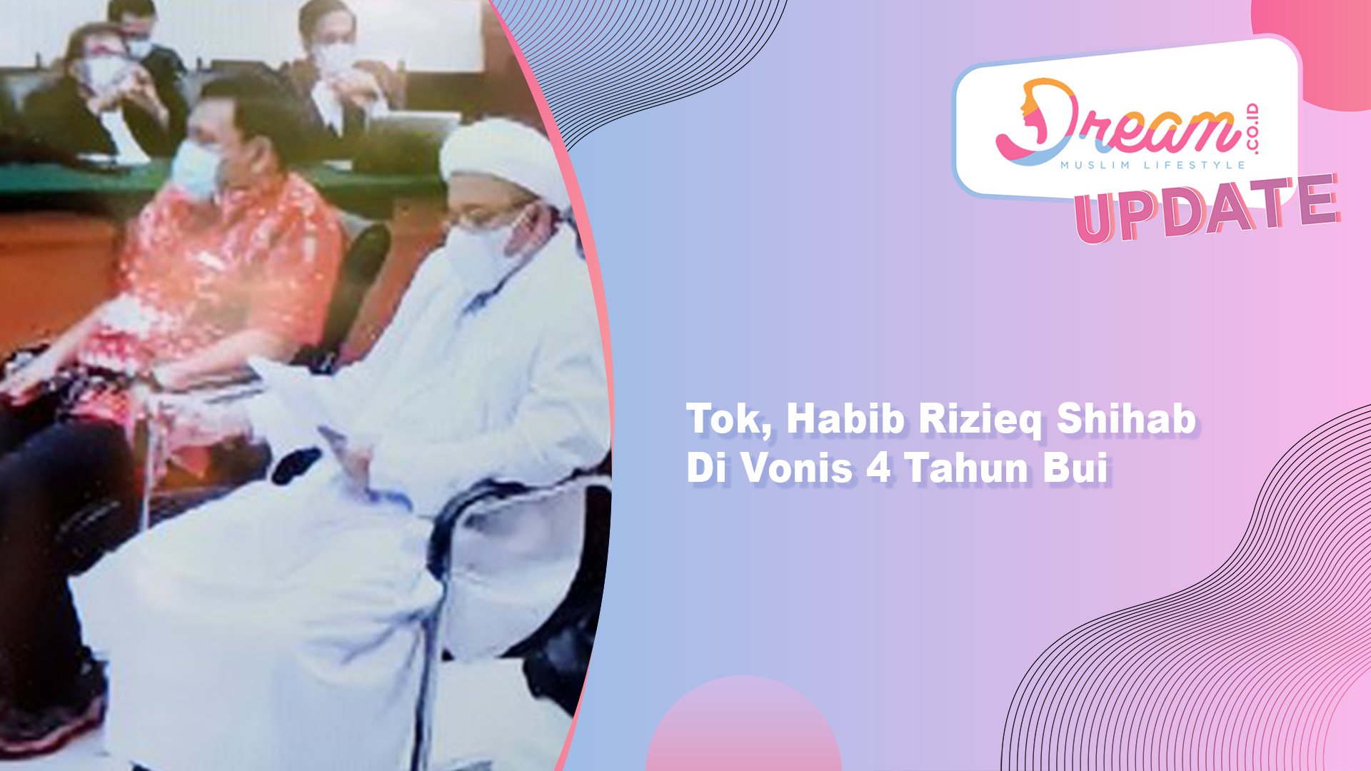 Tok, Habib Rizieq Shihab Divonis 4 Tahun Bui