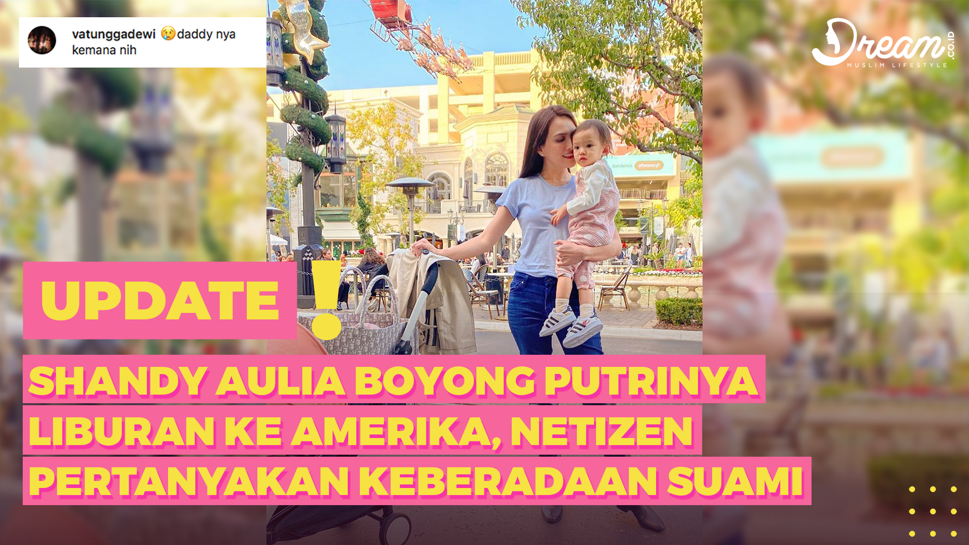 Shandy Aulia Boyong Putrinya Liburan ke Amerika, Netizen Pertanyakan Keberadaan Suami