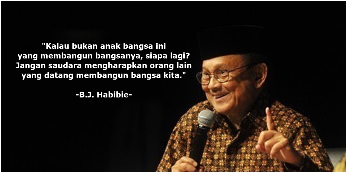  The image is a black and white portrait of B.J. Habibie, the third president of Indonesia, with a quote in Indonesian that translates to "If not the children of this nation, who else? Don't expect other people to come and build our nation." The image is about the search query 'Mitos pahlawan dalam budaya dan inspirasi individu' (Myths of heroes in culture and individual inspiration).