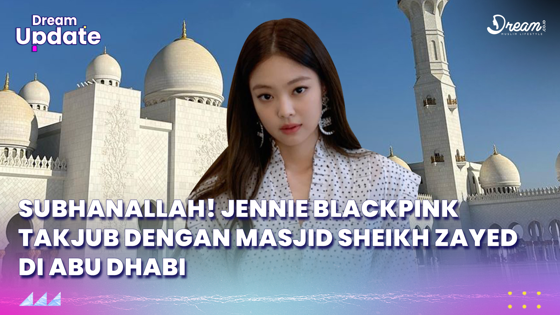 Momen Jennie Blackpink Takjub dengan Masjid Sheikh Zayed di Abu Dhabi