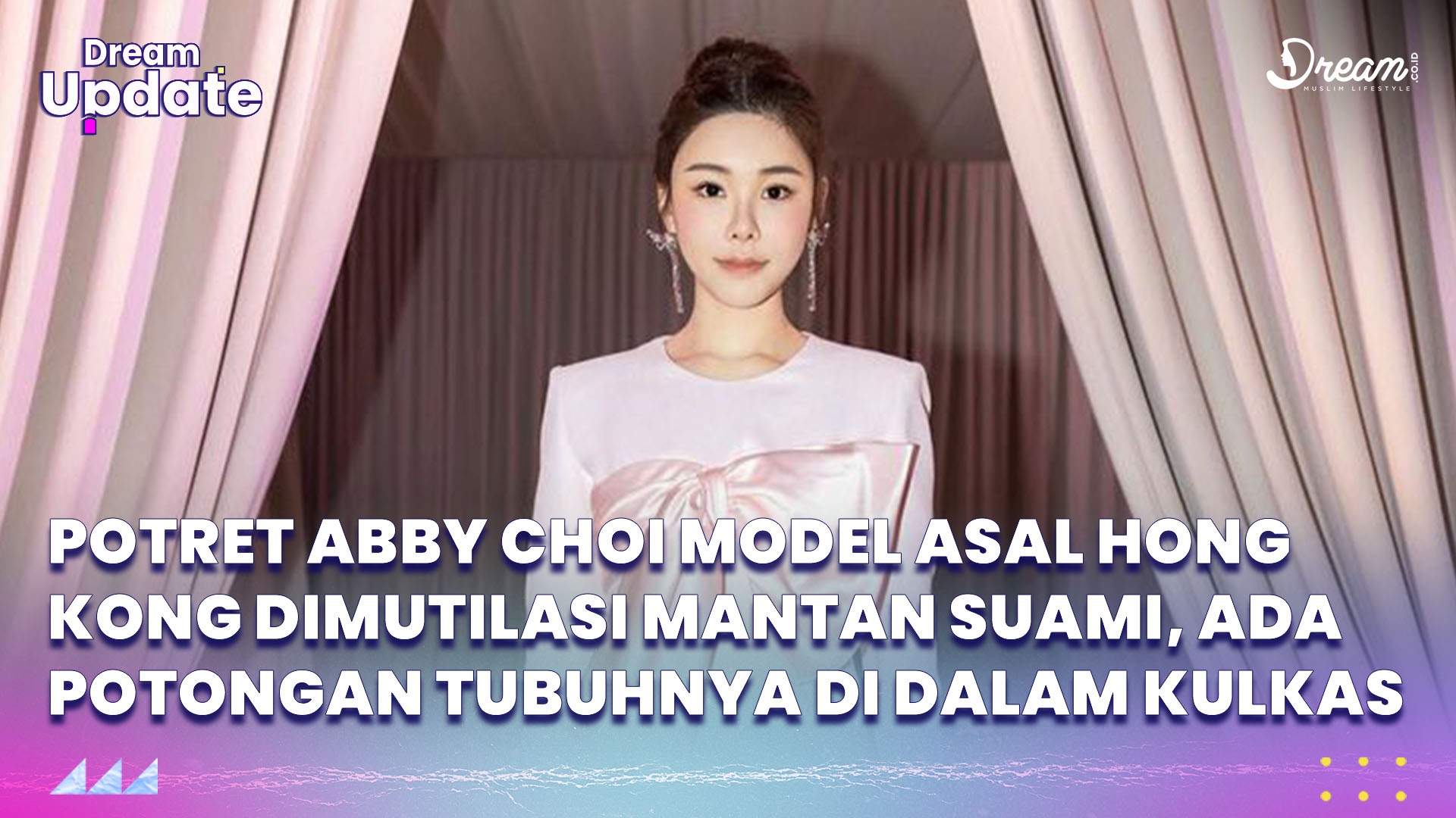 Cantinya Abby Choi Model Asal Hong Kong yang Dimutilasi Mantan Suami