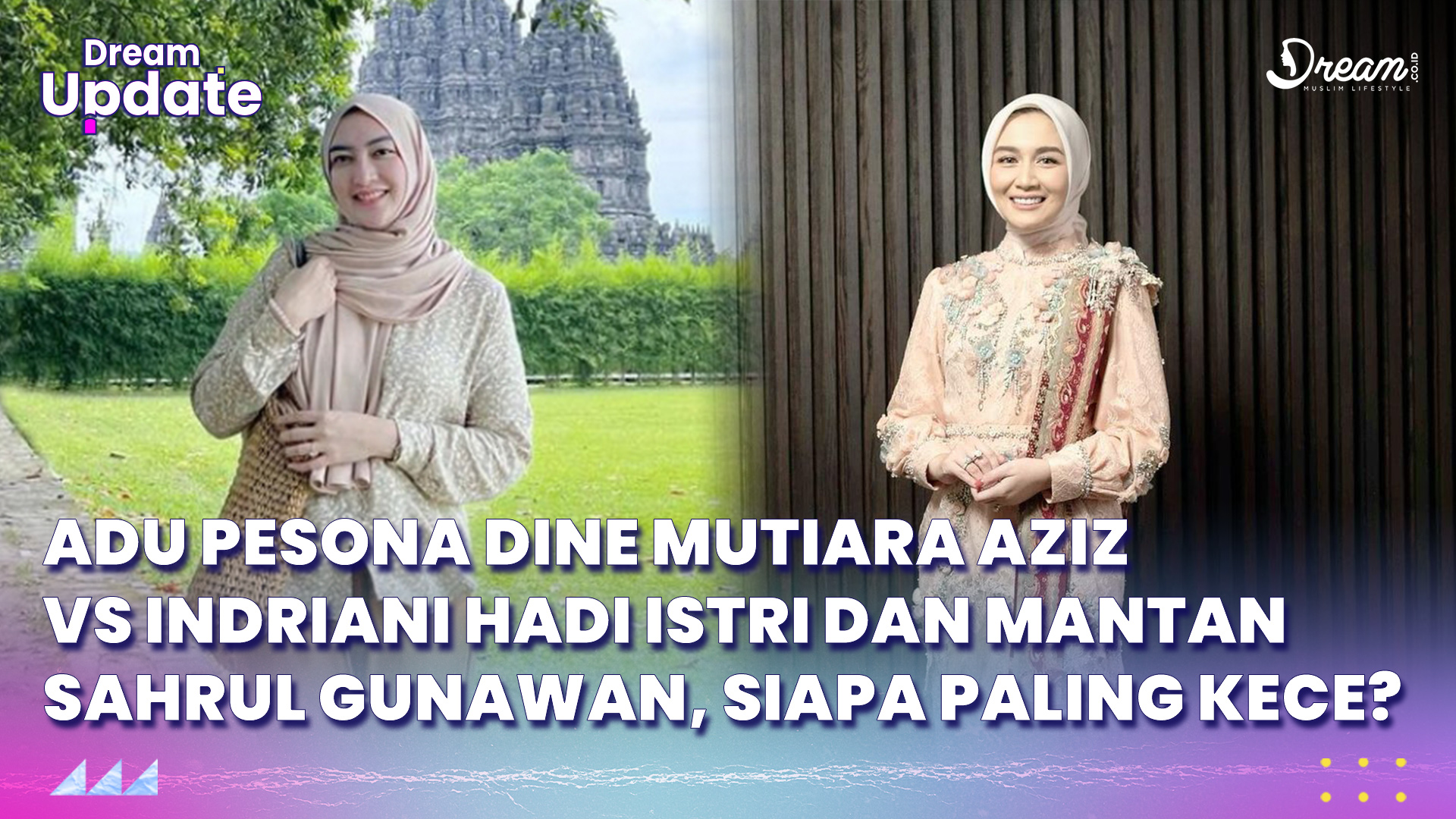 Adu Cantik Dine Mutiara Aziz VS Indriani Hadi Istri dan Mantan Sahrul Gunawan, Siapa Paling Kece?