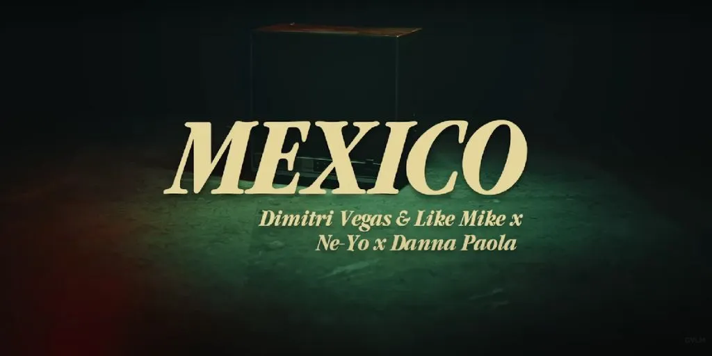 Dimitri Vegas & Like Mike ft. Ne-Yo ft. Danna Paola - Mexico