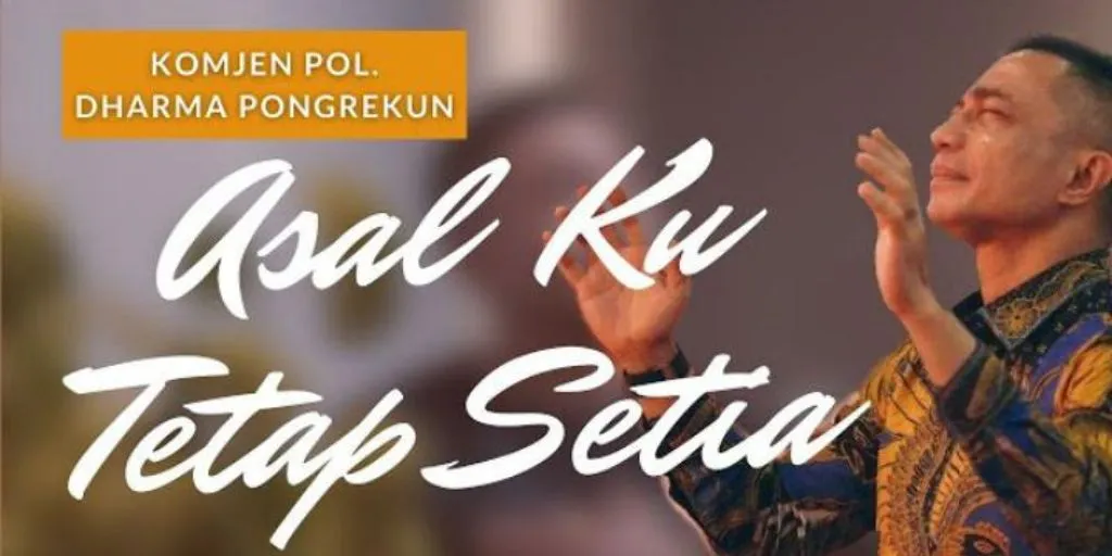 Komjen. Pol. Dharma Pongrekun - Asalku Tetap Setia