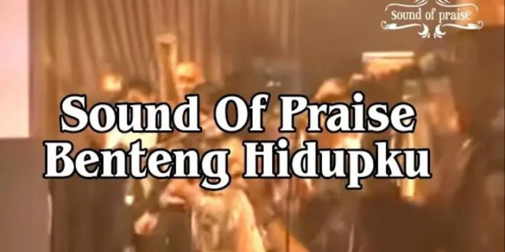 Sound of Praise - Benteng Hidupku