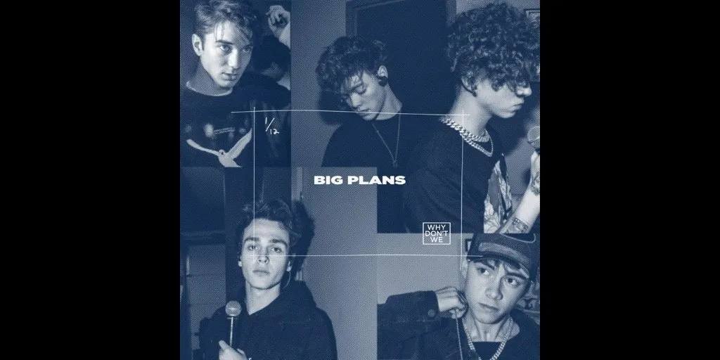 Why Don't We - Big Plans (Terjemahan)