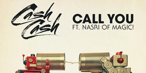 Cash Cash - Call You (feat. Nasri of MAGIC!) dan Terjemahan