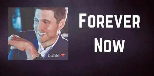 Michael Buble - Forever Now dan Terjemahan