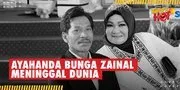 Ayahanda Bunga Zainal Meninggal Dunia, Setelah Berjuang Melawan Penyakitnya