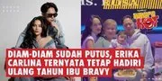 Diam-Diam Sudah Putus, Erika Carlina Ternyata Tetap Hadiri Ulang Tahun Ibu Bravy