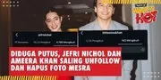 Diduga Putus, Jefri Nichol dan Ameera Khan Saling Unfollow dan Hapus Foto Mesra