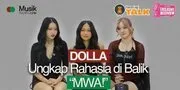 DOLLA Cerita di Balik MWA!, Proses Seru di Studio & Era Baru yang Lebih Berani!