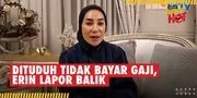 Erin Siap Lapor Balik, Bantah Tuduhan Penganiayaan dan Mangkir Bayar Gaji ART