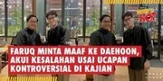 Faruq Minta Maaf ke Daehoon, Akui Kesalahan Usai Ucapan Kontroversial di Kajian