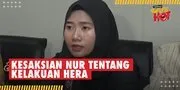 Penuturan Nur, ART Yang Jadi Saksi Kunci Kasus Erin Tentang Kelakuan Hera