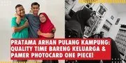 Pratama Arhan Pulang Kampung: Quality Time Bareng Keluarga & Pamer Photocard One Piece