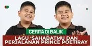 Prince Poetiray Ungkap Ceritanya Di Balik Lagu 'Sahabatmu' - Terinspirasi Dari Ayah Saat Bermusik