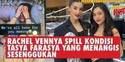 Rachel Vennya Spill Kondisi Tasya Farasya Yang Menangis Sesenggukan: 