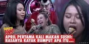 Reaksi April Cirebon Pertama Kali Makan Sushi, Caranya Pegang Sumpit Bikin Juri Tergelak