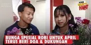 Robi Berikan Sebuket Bunga Untuk April, Sematkan Gombalan - Terus Beri Doa & Dukungan