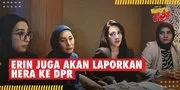 Tak Tinggal Diam, Erin Akan Laporkan Hera ke DPR Dengan Membawa Bukti-Bukti